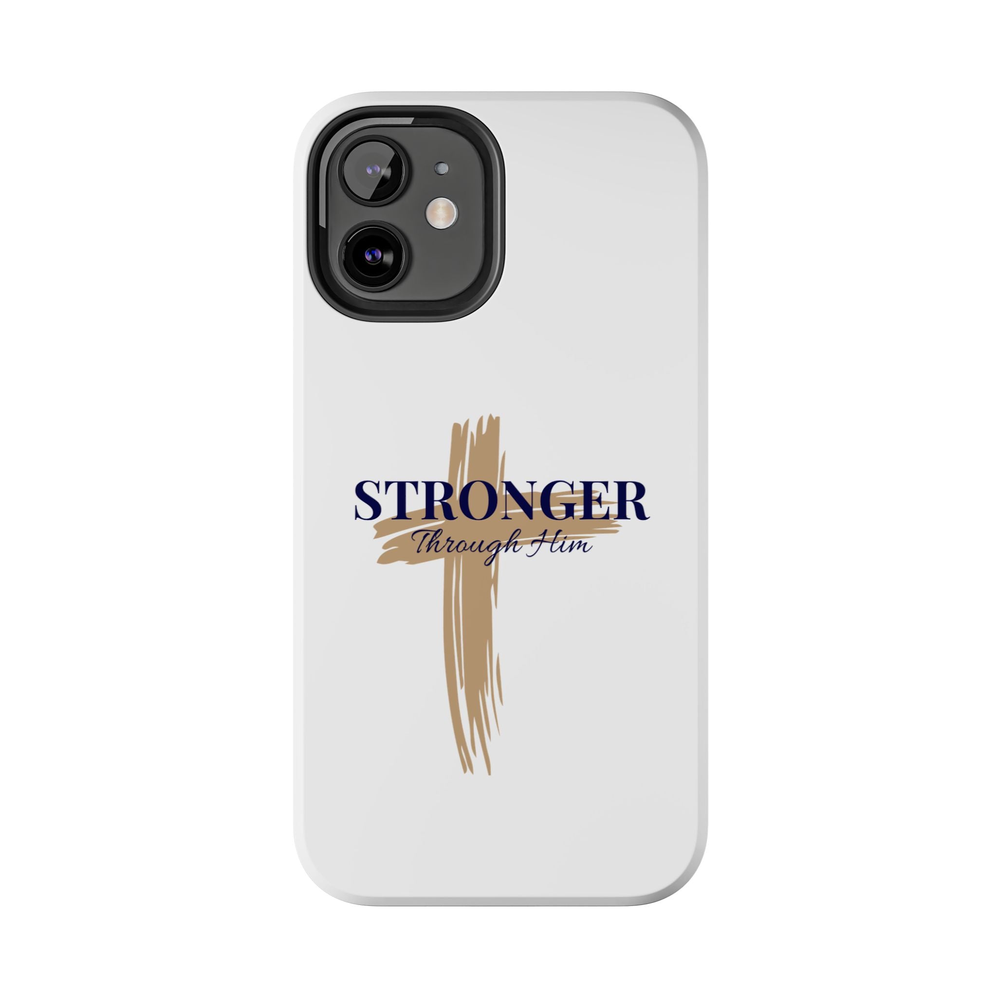 Stronger Through Him Phone Case