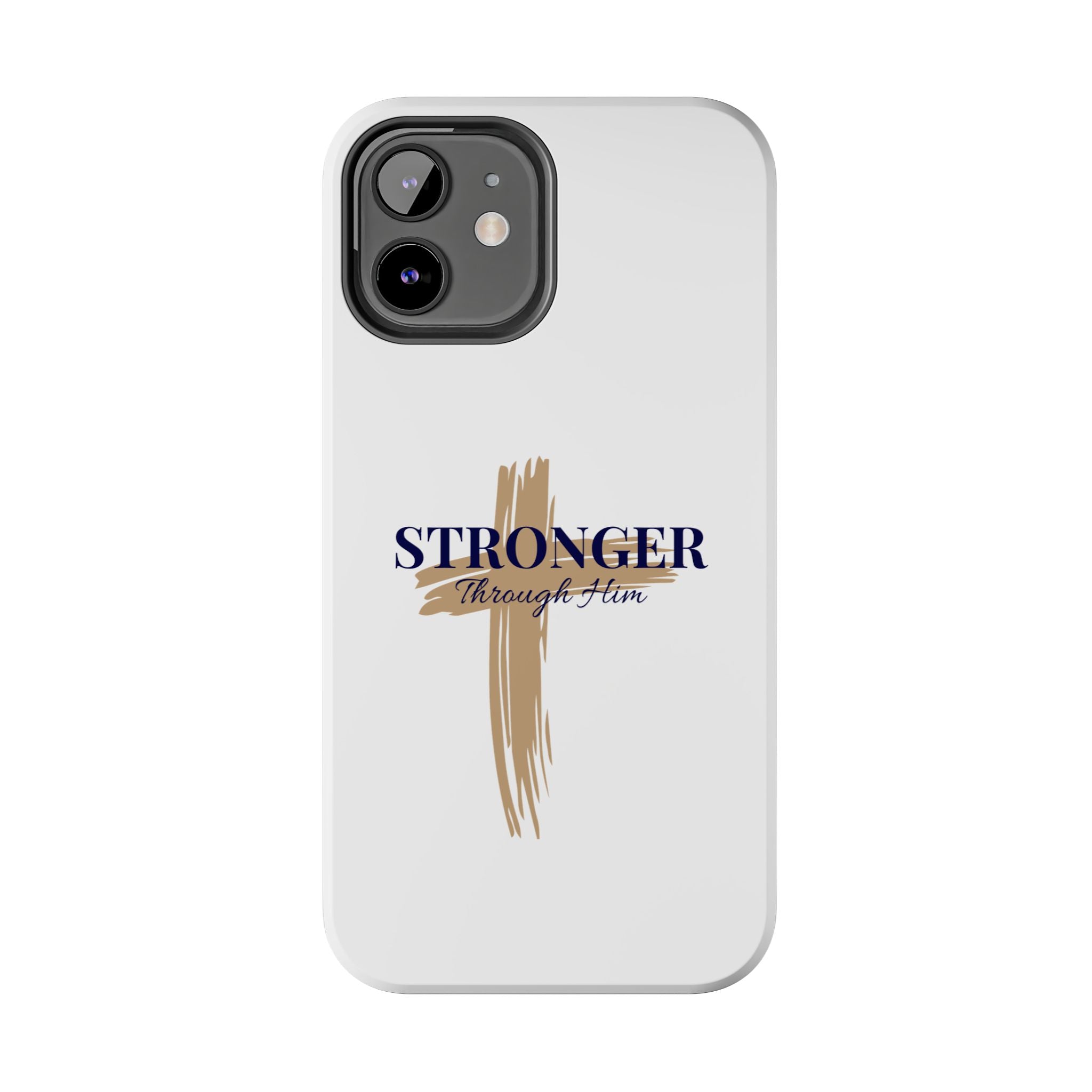 Stronger Through Him Phone Case