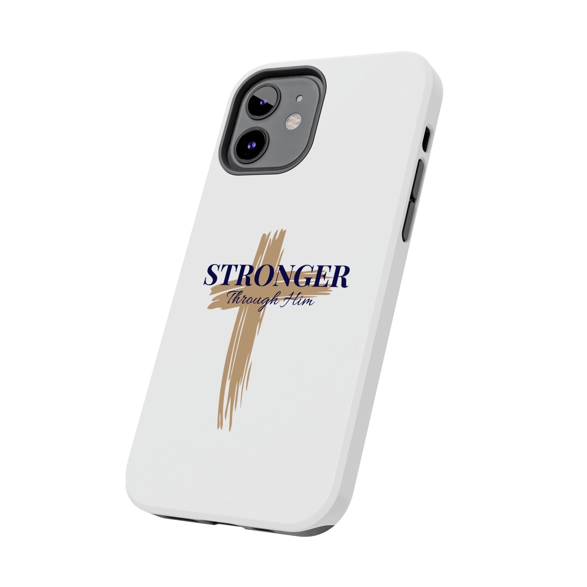Stronger Through Him Phone Case