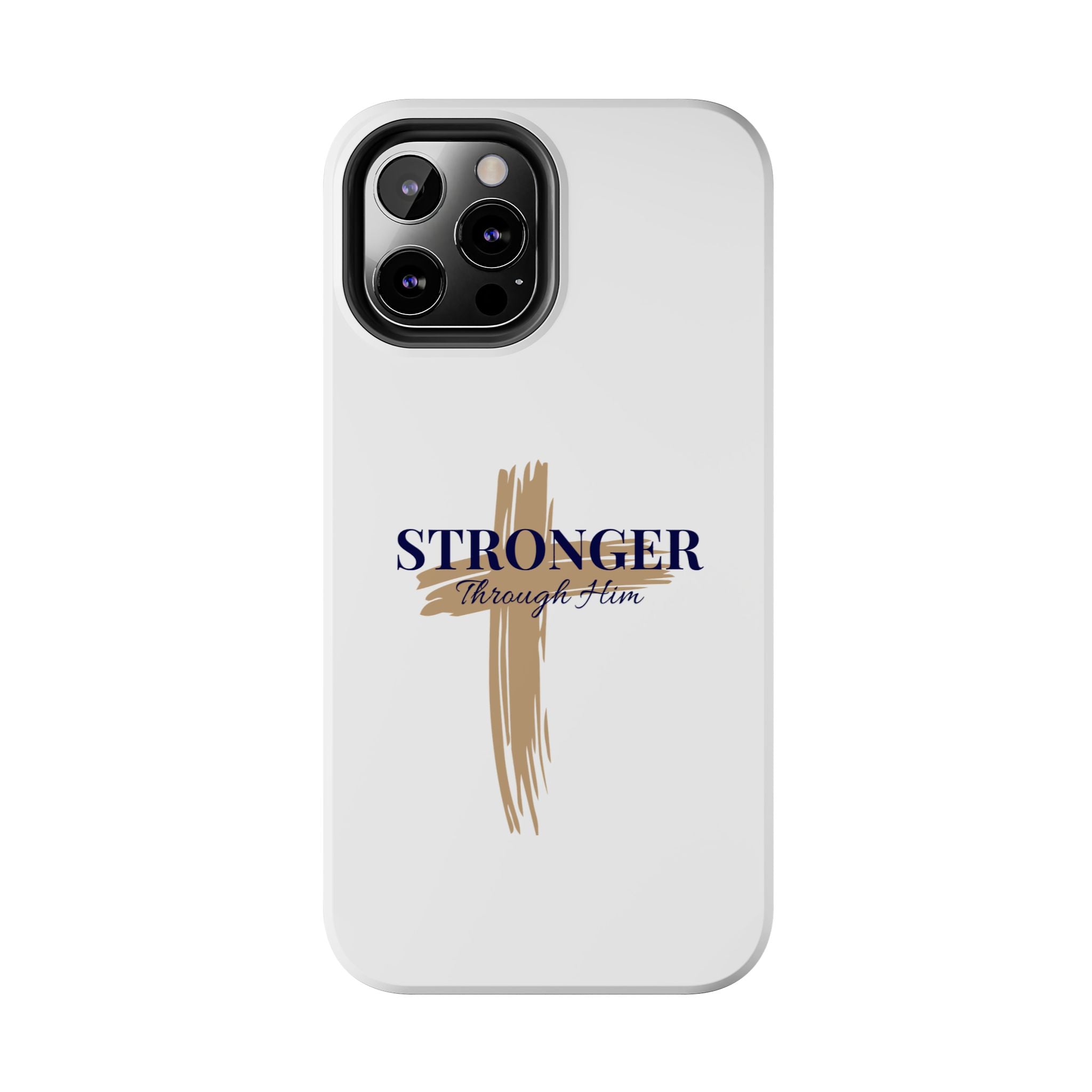 Stronger Through Him Phone Case
